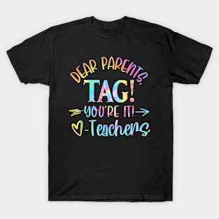 Dear Parents Tag You're It Love Teachers Last Day Of School T-Shirt